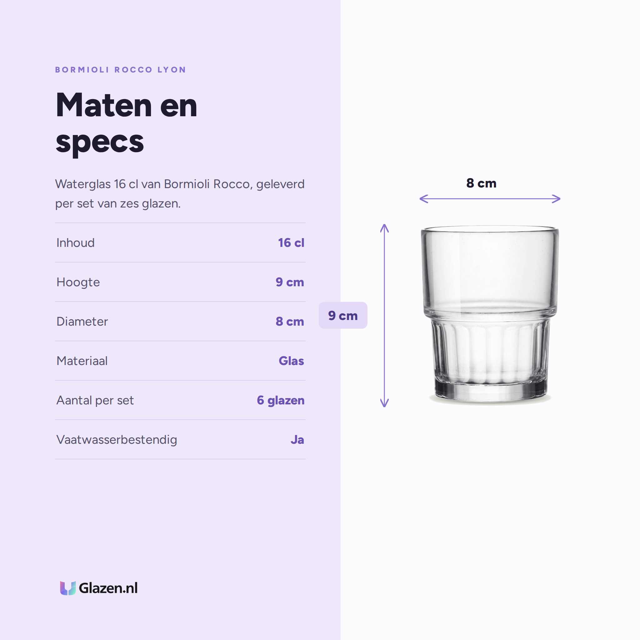 Bormioli Rocco Lyon Tumbler 16 Cl specificaties: inhoud 16 cl, hoogte 9 cm, diameter 8 cm, materiaal Glas, aantal per set 6 glazen, vaatwasserbestendig Ja