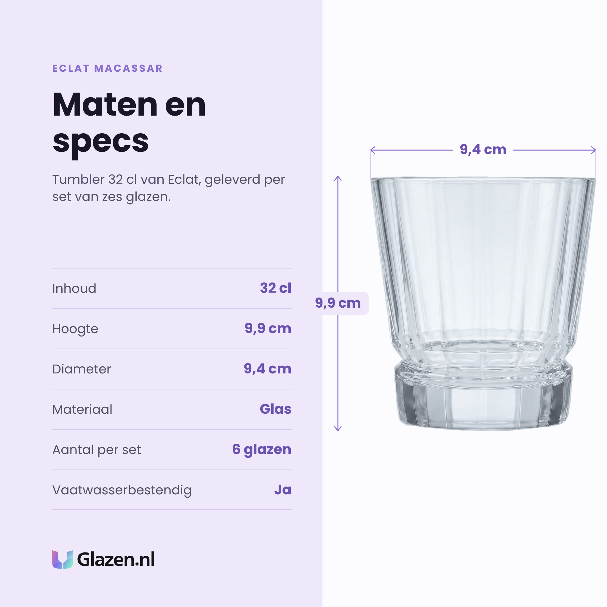 Eclat Macassar tumbler 32 cl specificaties: inhoud 32 cl, hoogte 9,9 cm, diameter 9,4 cm, glas, set van 6