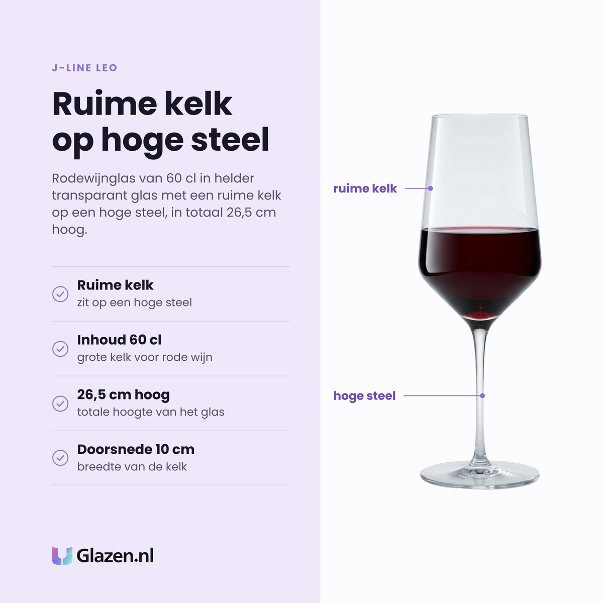 J-Line Leo rodewijnglas 60 cl eigenschappen: ruime kelk, hoge steel, inhoud 60 cl, doorsnede 10 cm