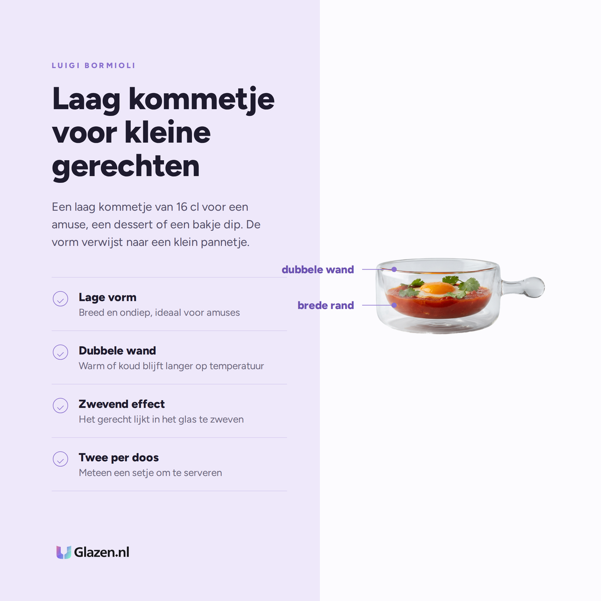 Luigi Bormioli Thermic Glass Kommetje Tegamino 16 Cl - 2 Stuks eigenschappen: lage vorm, dubbele wand, zwevend effect, twee per doos