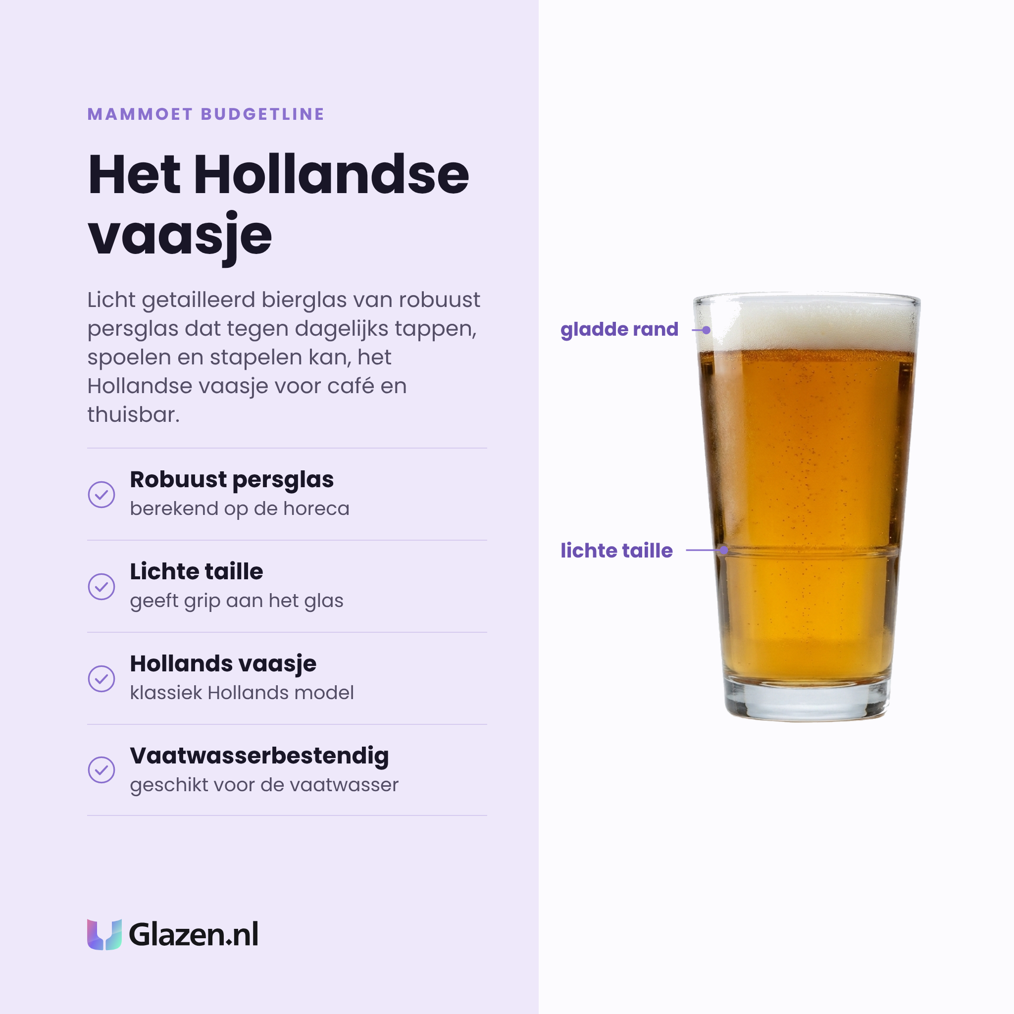 Mammoet Budgetline bierglas 34 cl eigenschappen: robuust persglas, lichte taille geeft grip, klassiek Hollands vaasje, vaatwasserbestendig