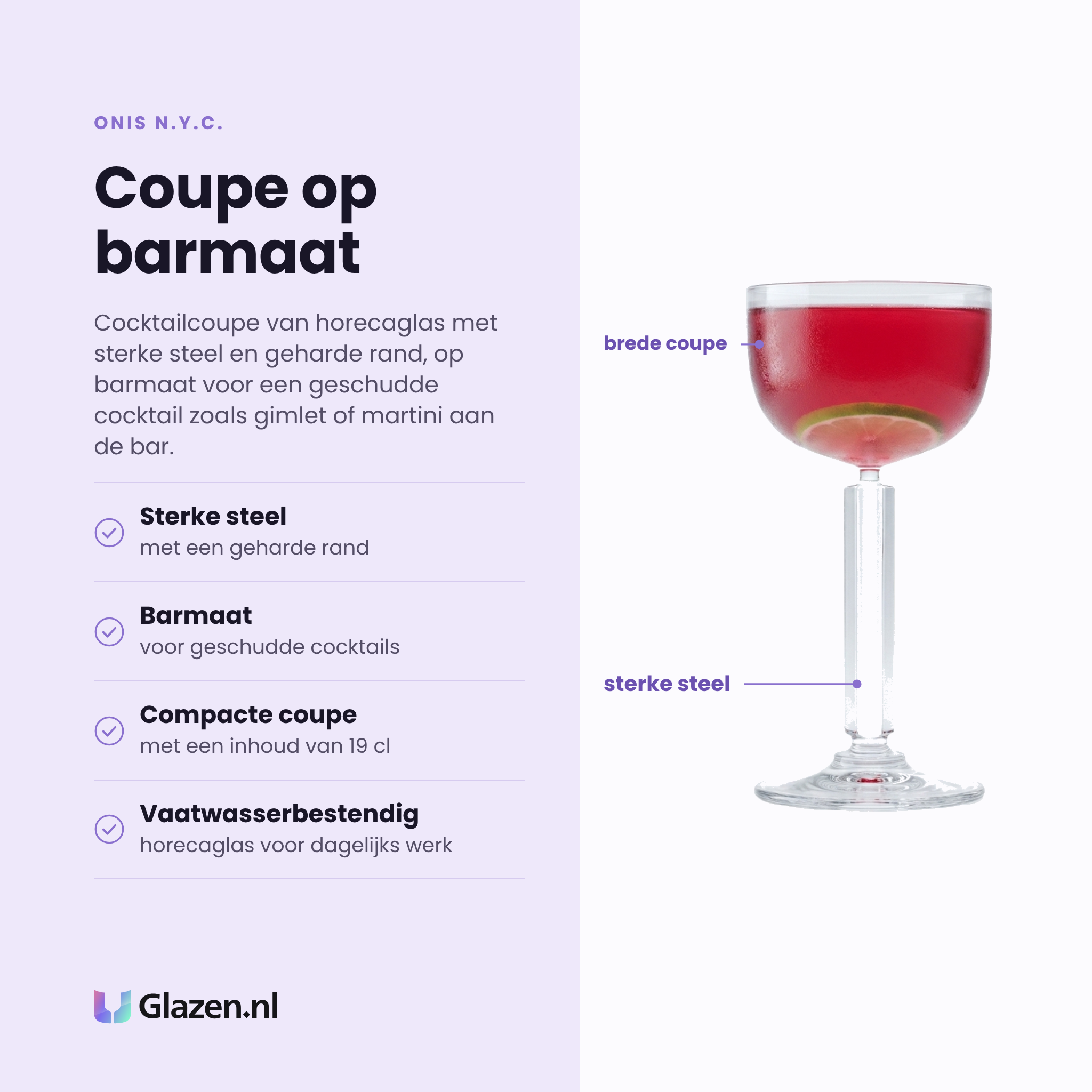 Onis N.Y.C. cocktailcoupe 19 cl eigenschappen: sterke steel, barmaat voor geschudde cocktails, compacte coupe, vaatwasserbestendig horecaglas