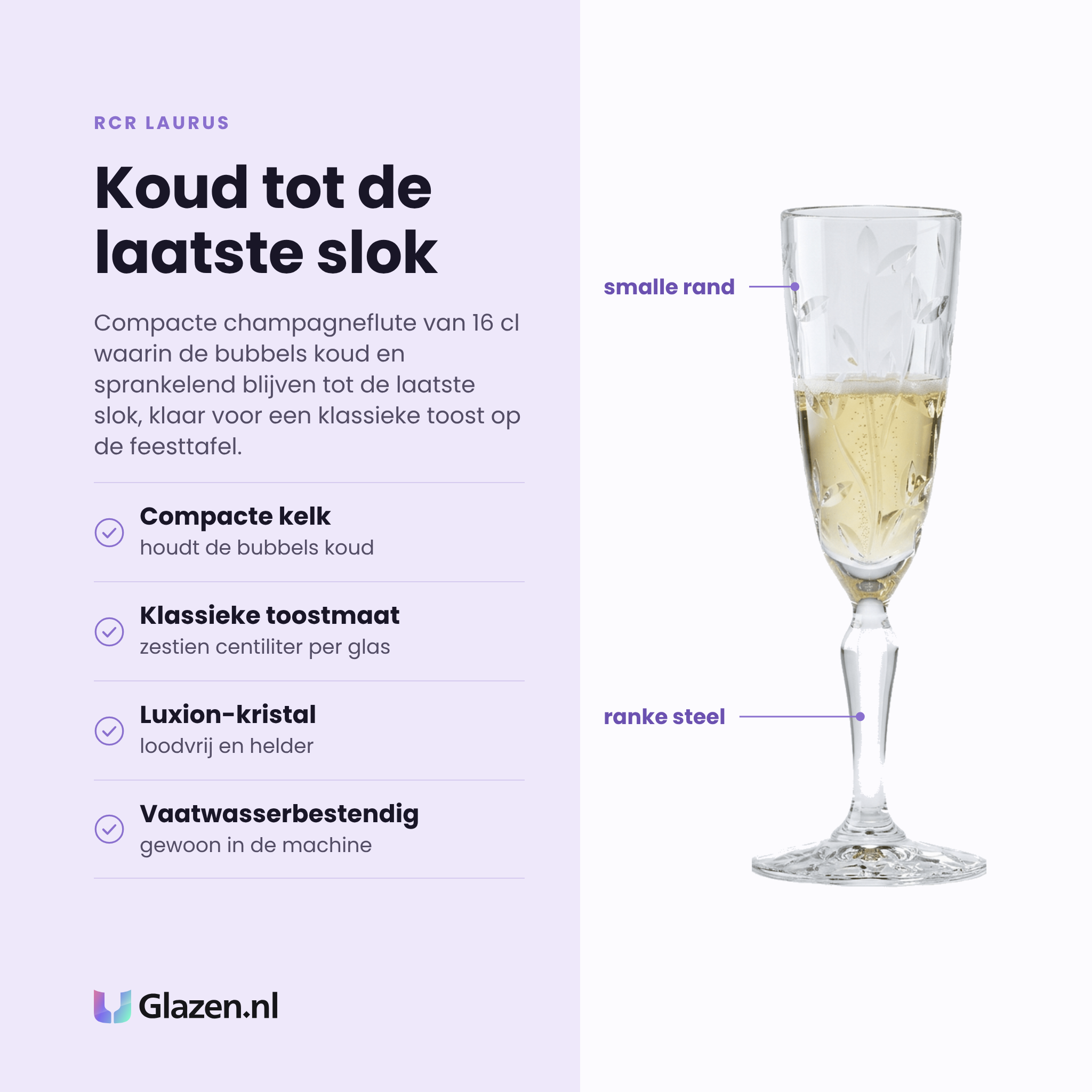 RCR Laurus champagneflute 16 cl eigenschappen: compacte kelk houdt bubbels koud, klassieke toostmaat, loodvrij Luxion-kristal, vaatwasserbestendig