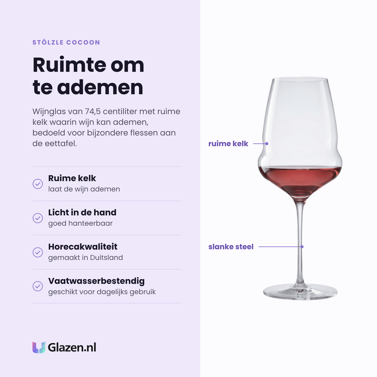 Stölzle Cocoon wijnglas 74,5 cl eigenschappen: ruime kelk laat wijn ademen, licht in de hand, horecakwaliteit uit Duitsland, vaatwasserbestendig