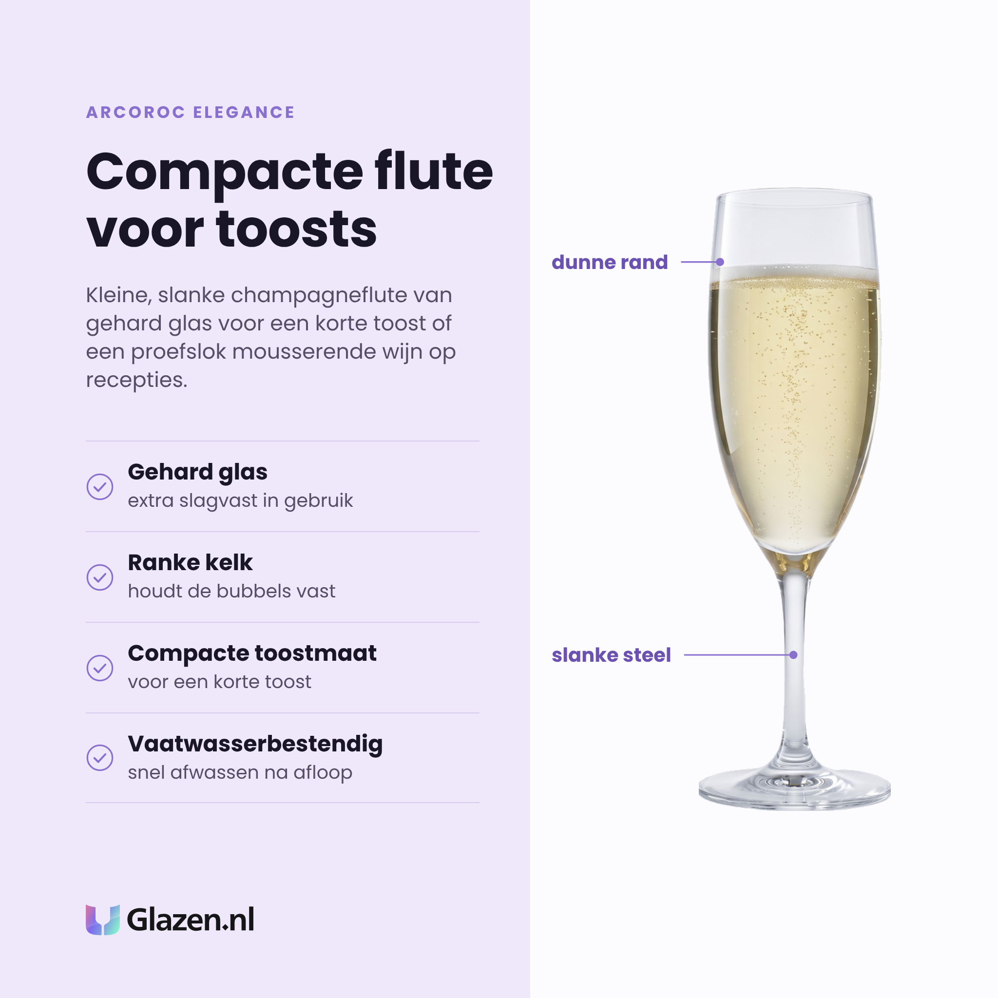 Arcoroc Elegance champagneflute 13 cl eigenschappen: gehard glas, ranke kelk, compacte toostmaat, vaatwasserbestendig