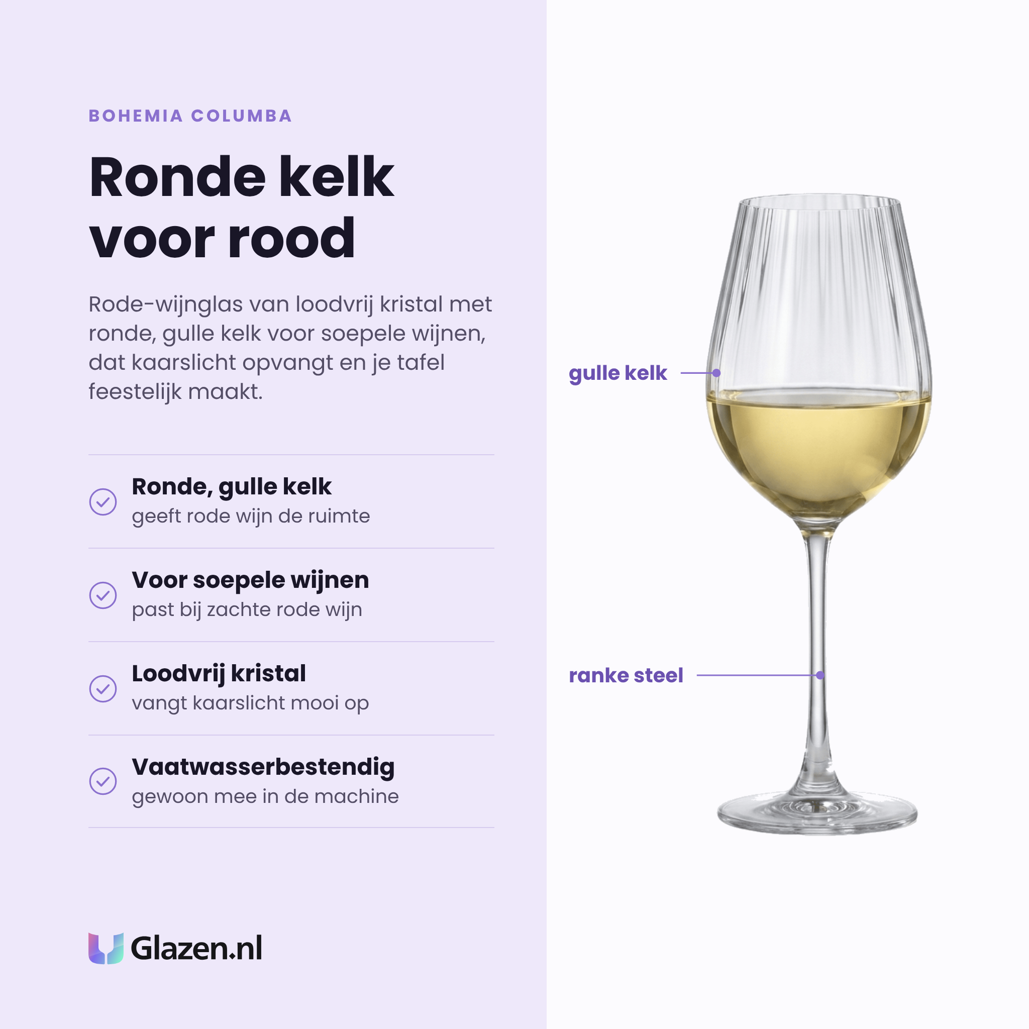Bohemia Columba wijnglas 50 cl eigenschappen: ronde gulle kelk, voor soepele rode wijnen, loodvrij kristal, vaatwasserbestendig
