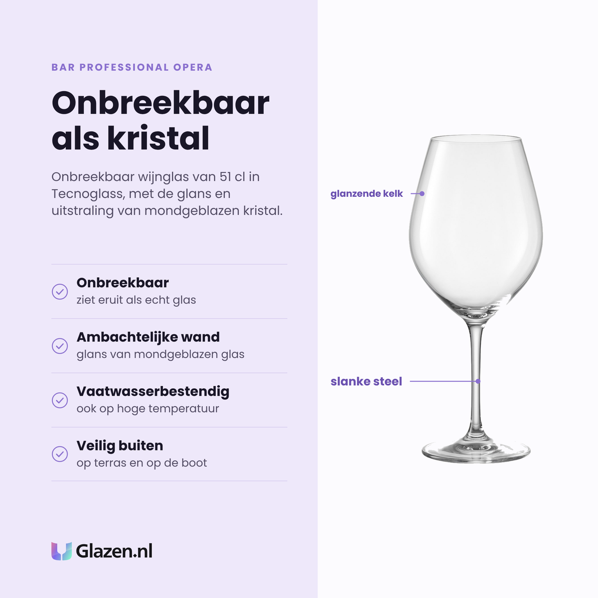 Bar Professional Opera wijnglas 51 cl eigenschappen: onbreekbaar tecnoglass, ambachtelijk ogende wand, vaatwasserbestendig op hoge temperatuur, veilig buiten