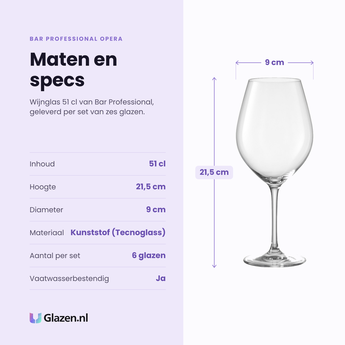 Bar Professional Opera wijnglas 51 cl specificaties: inhoud 51 cl, hoogte 21,5 cm, diameter 9 cm, kunststof tecnoglass, set van 6