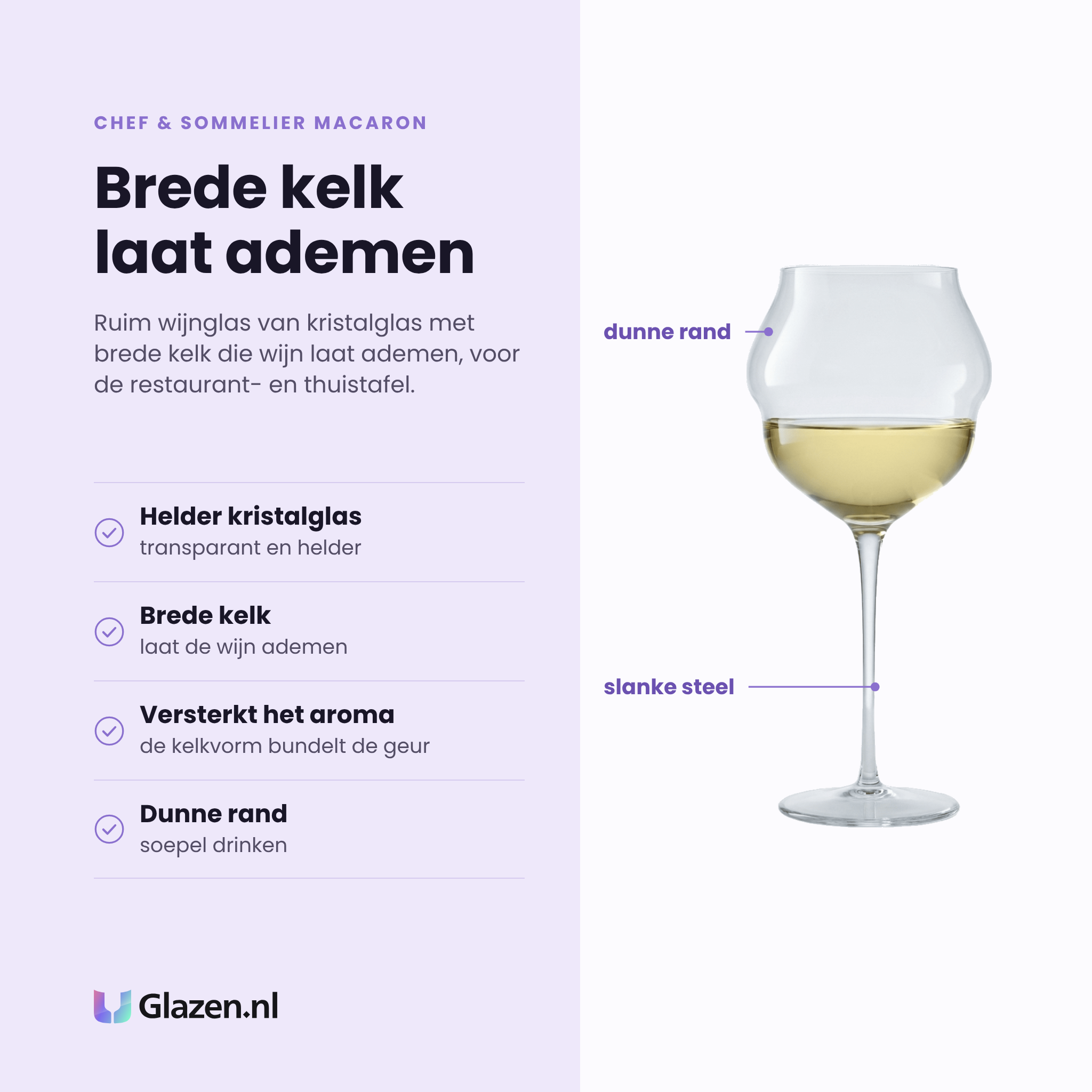 Chef & Sommelier Macaron wijnglas 60 cl eigenschappen: helder kristalglas, brede kelk laat de wijn ademen, kelkvorm versterkt het aroma, dunne rand