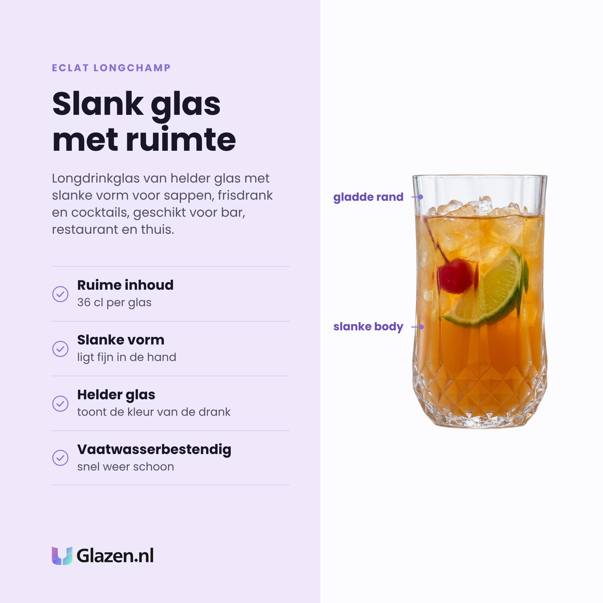 Eclat Longchamp longdrinkglas 36 cl eigenschappen: ruime inhoud van 36 cl, slanke vorm met fijne grip, helder transparant glas, vaatwasserbestendig