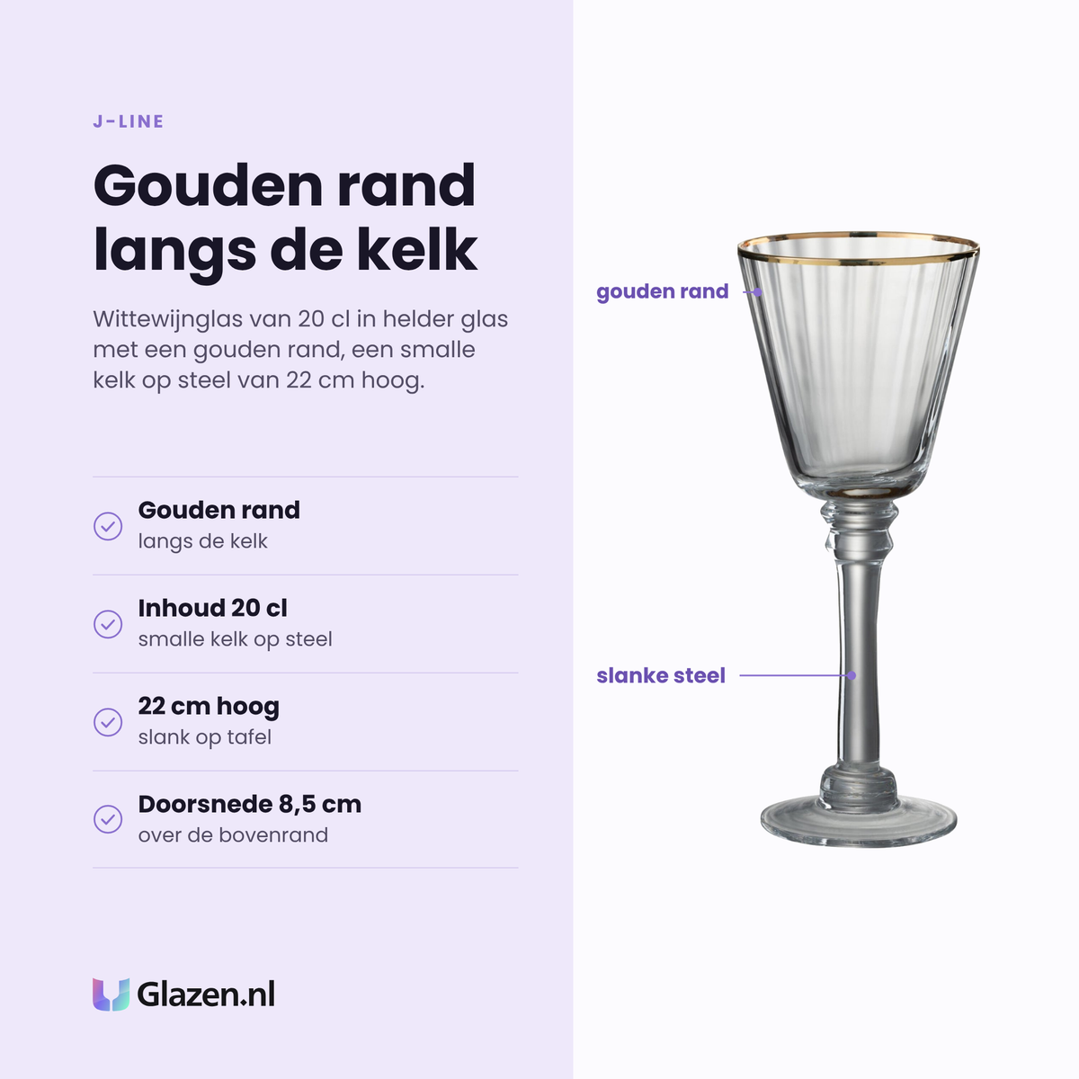 J-Line wittewijnglas 20 cl eigenschappen: gouden rand langs de kelk, smalle kelk op steel, 22 cm hoog, doorsnede 8,5 cm