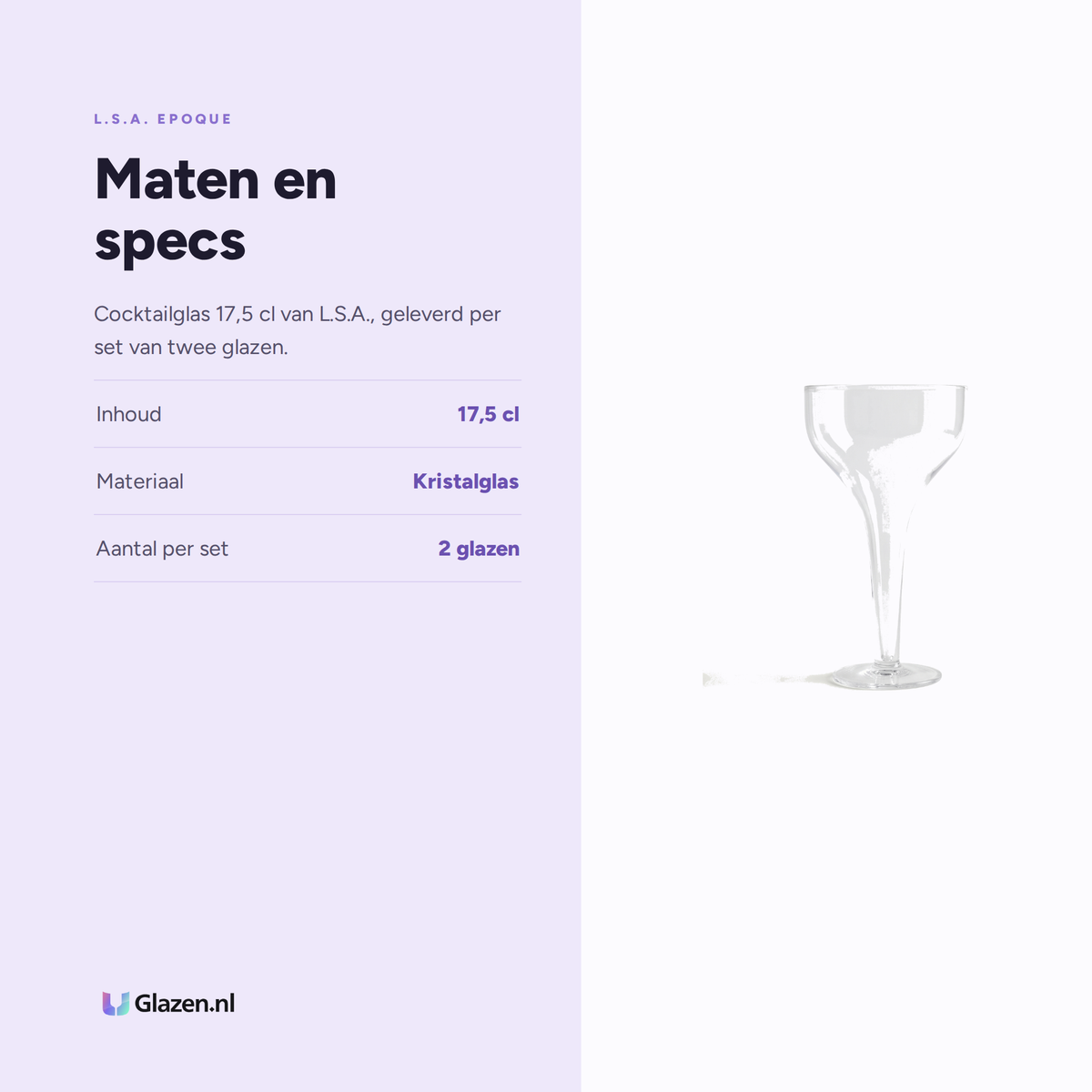 L.S.A. Epoque Cocktailglas 17,5 Cl specificaties: inhoud 17,5 cl, materiaal Kristalglas, aantal per set 2 glazen