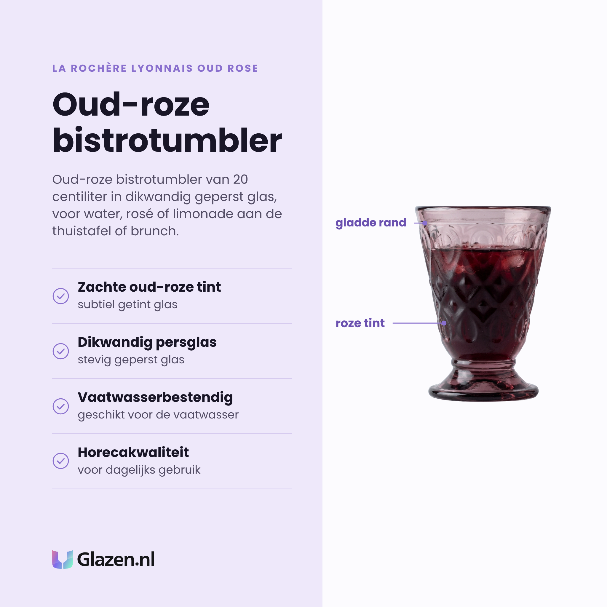 La Rochère Lyonnais tumbler 20 cl oud rose eigenschappen: zachte oud-roze tint, dikwandig geperst glas, vaatwasserbestendig, horecakwaliteit