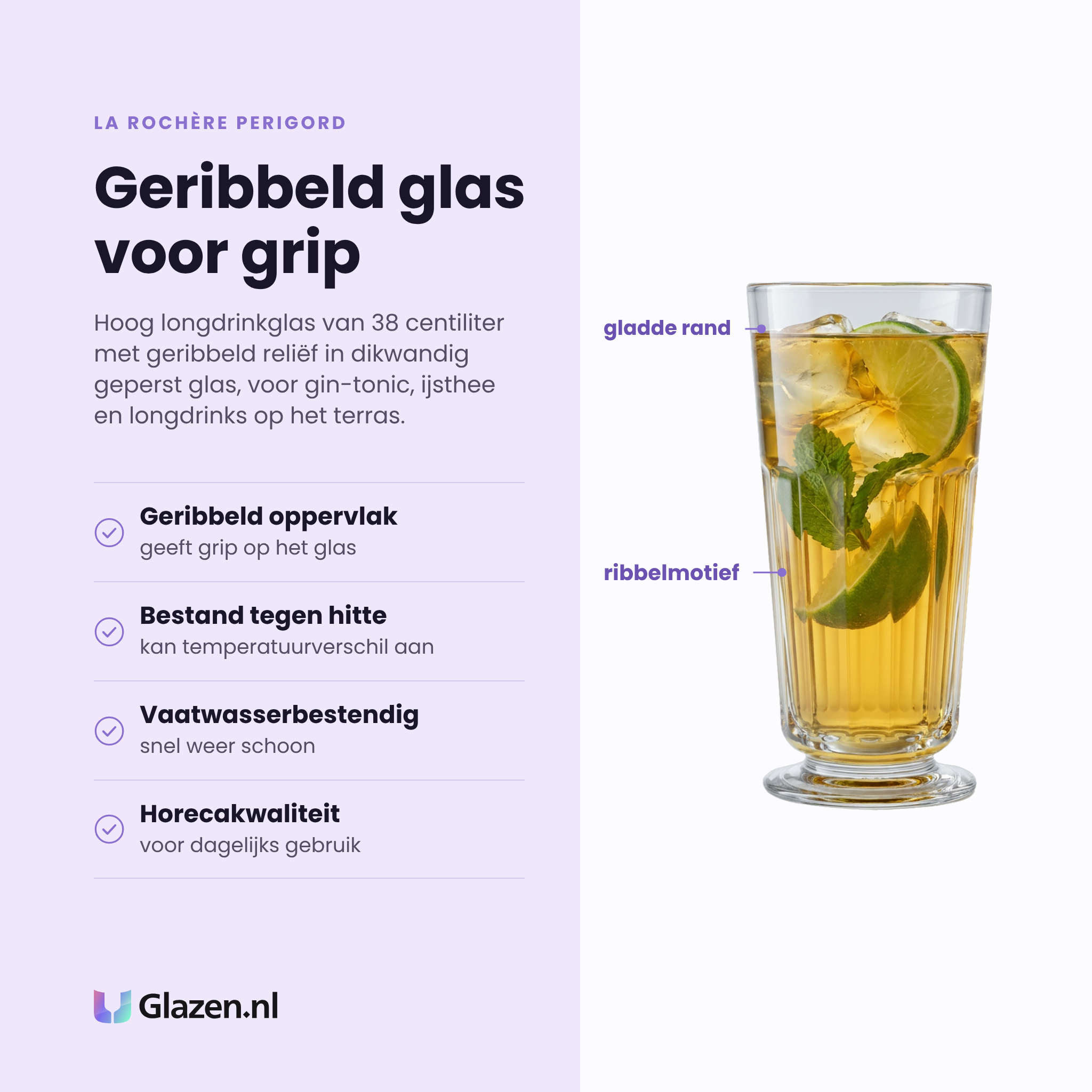 La Rochère Perigord longdrinkglas eigenschappen: geribbeld oppervlak geeft grip, bestand tegen temperatuurverschil, vaatwasserbestendig, horecakwaliteit