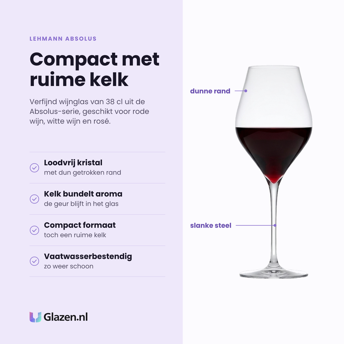 Lehmann Absolus wijnglas 38 cl eigenschappen: loodvrij kristal, dun getrokken rand, compact formaat met ruime kelk, vaatwasserbestendig
