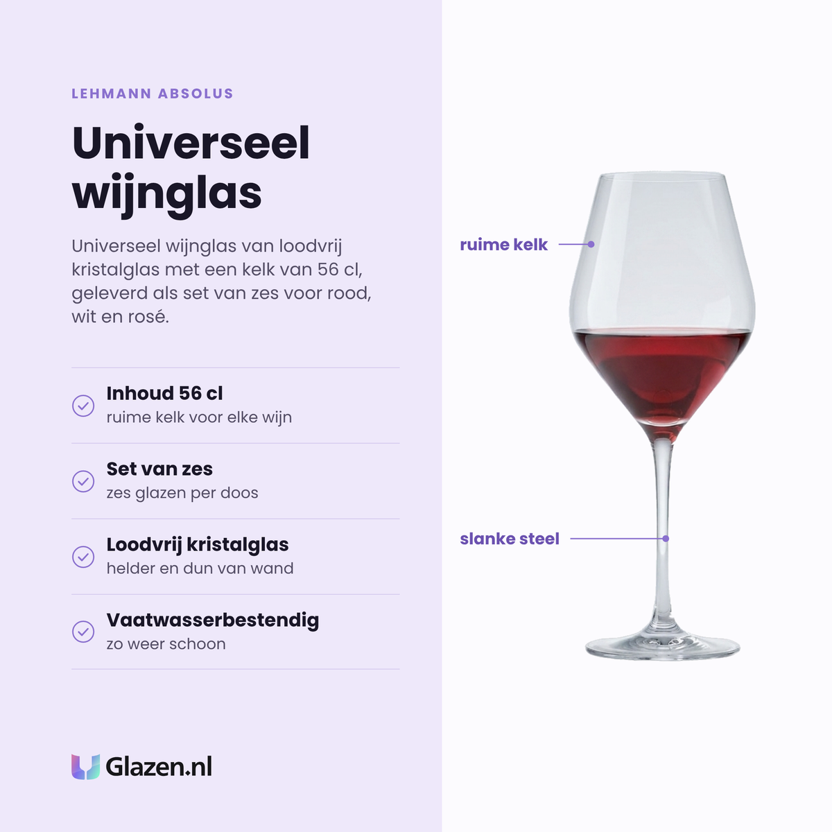 Lehmann Absolus wijnglas 56 cl eigenschappen: loodvrij kristalglas, ruime kelk, universeel voor rood wit en rosé, vaatwasserbestendig