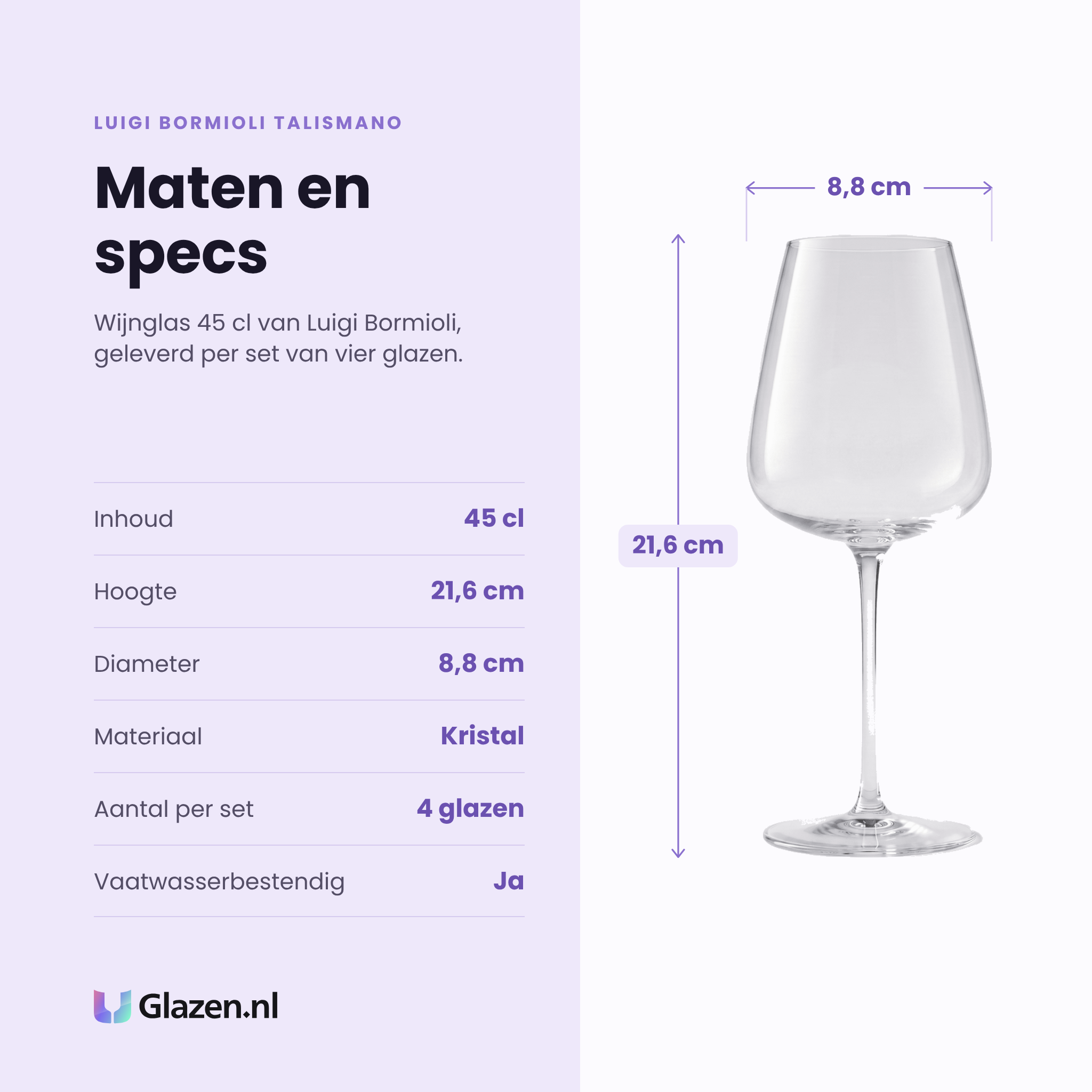 Luigi Bormioli Talismano wijnglas 45 cl specificaties: inhoud 45 cl, hoogte 21,6 cm, diameter 8,8 cm, kristal, set van 4