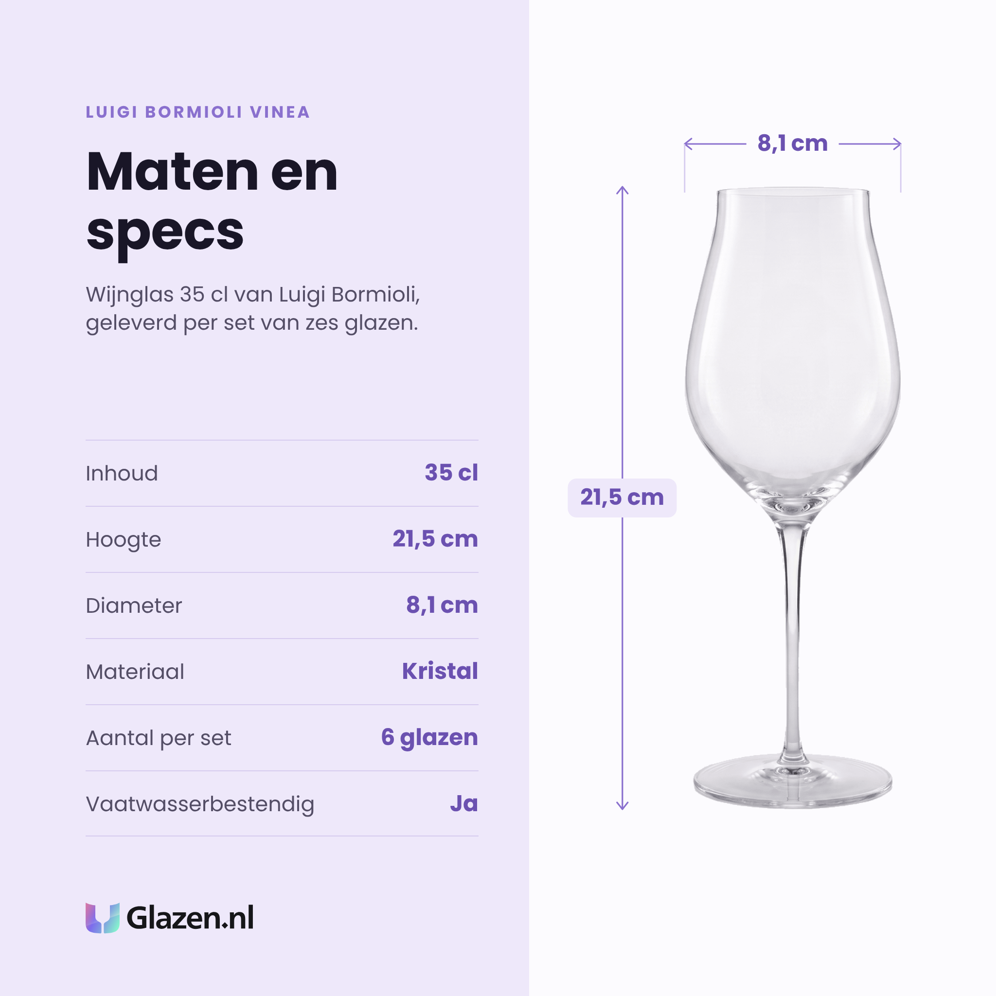 Luigi Bormioli Vinea wijnglas 35 cl specificaties: inhoud 35 cl, hoogte 21,5 cm, diameter 8,1 cm, kristal, set van 6