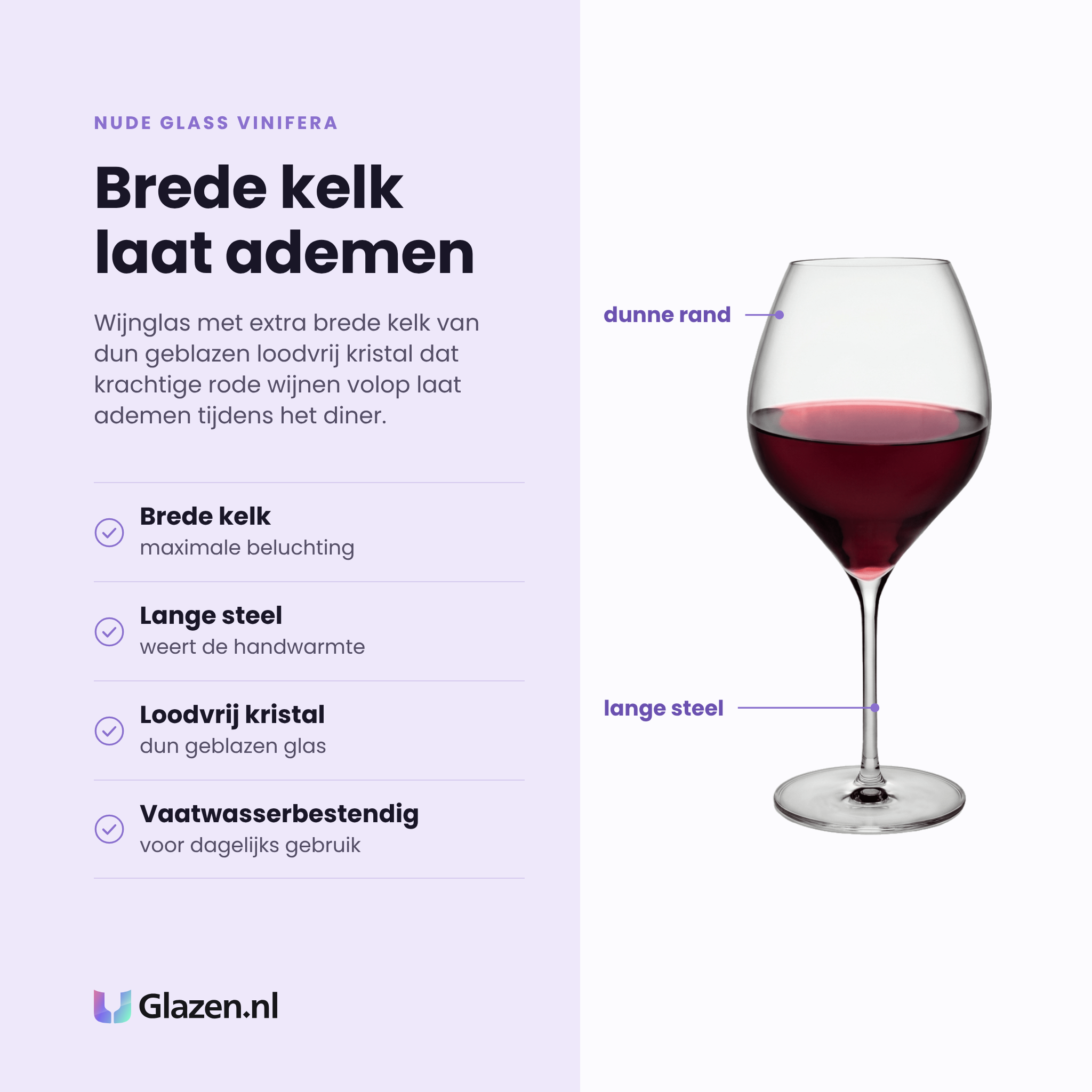 NUDE Glass Vinifera wijnglas 79 cl eigenschappen: brede kelk voor maximale beluchting, lange steel weert de handwarmte, dun geblazen loodvrij kristal, vaatwasserbestendig