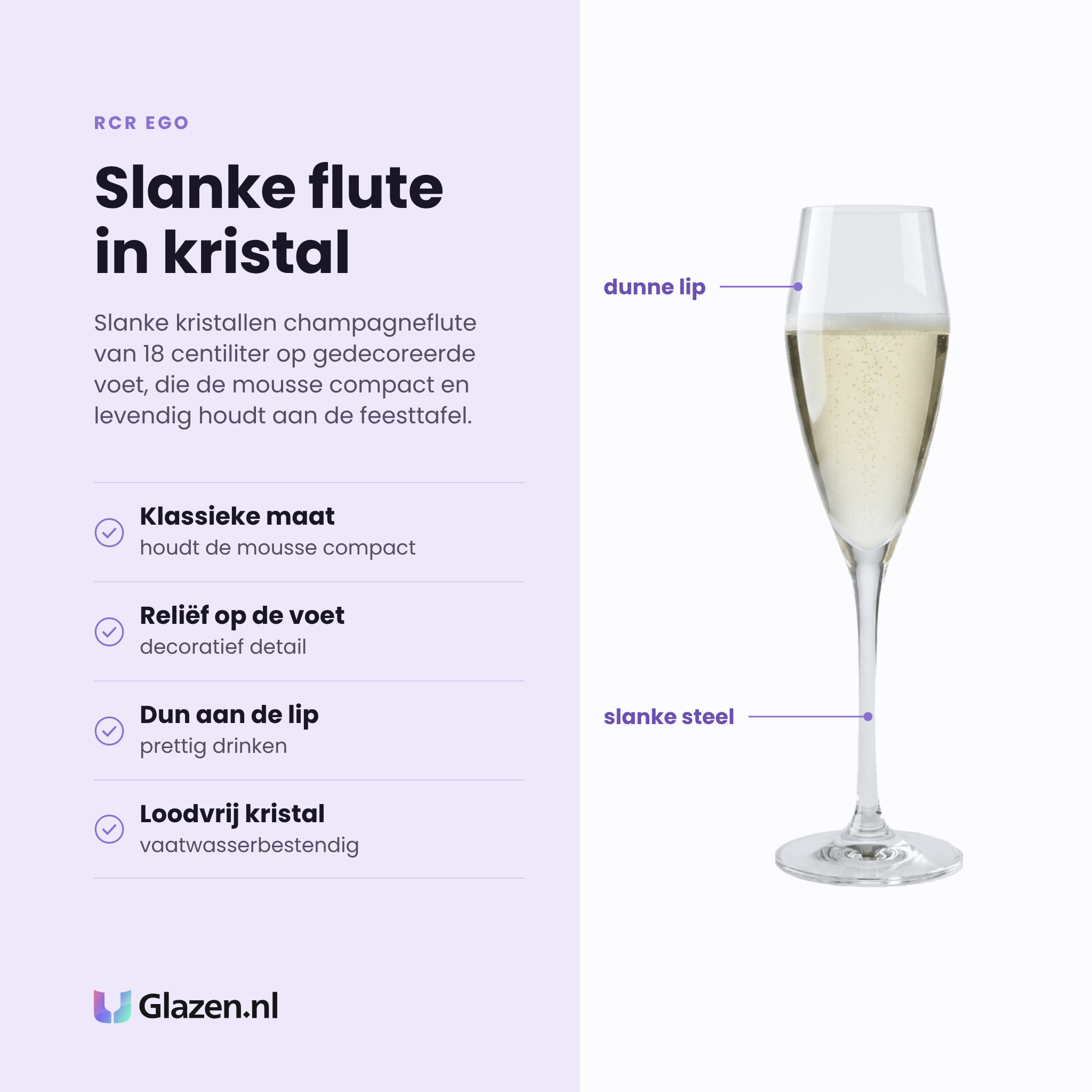 RCR Ego champagneflute 18 cl eigenschappen: klassieke maat houdt de mousse, reliëf op de voet, dun aan de lip, loodvrij vaatwasserbestendig kristal