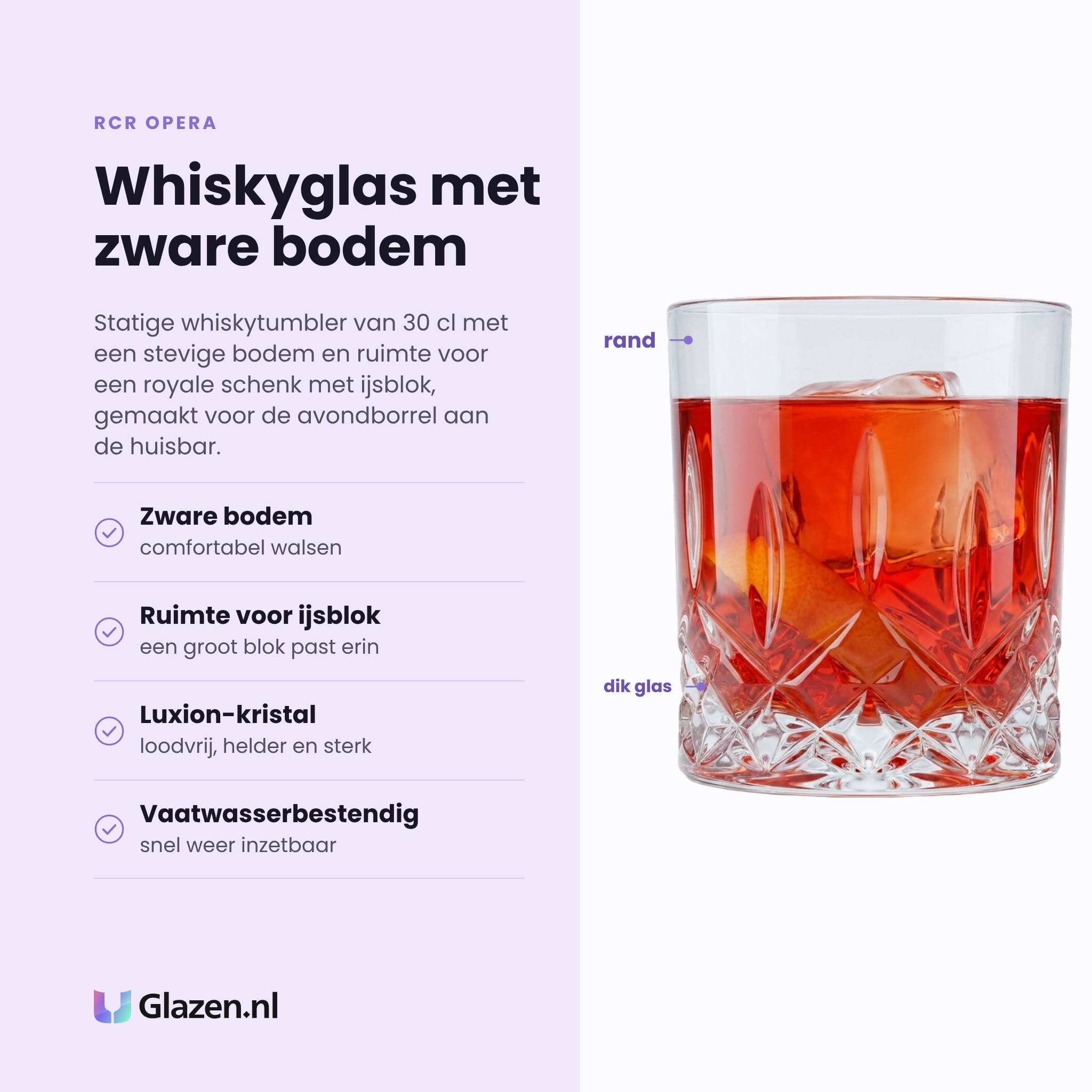 RCR Opera whiskyglas 30 cl eigenschappen: zware bodem, ruimte voor een ijsblok, loodvrij Luxion-kristal, vaatwasserbestendig