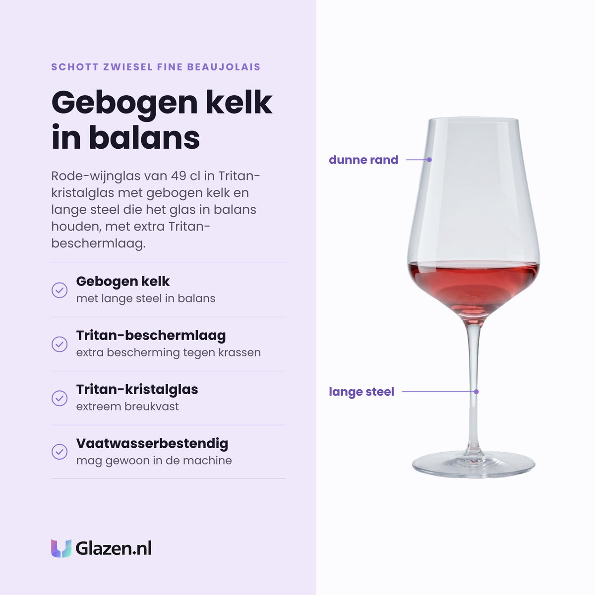 Schott Zwiesel Fine Beaujolais rode wijnglas 49 cl eigenschappen: gebogen kelk, lange steel, tritan-beschermlaag tegen krassen, vaatwasserbestendig