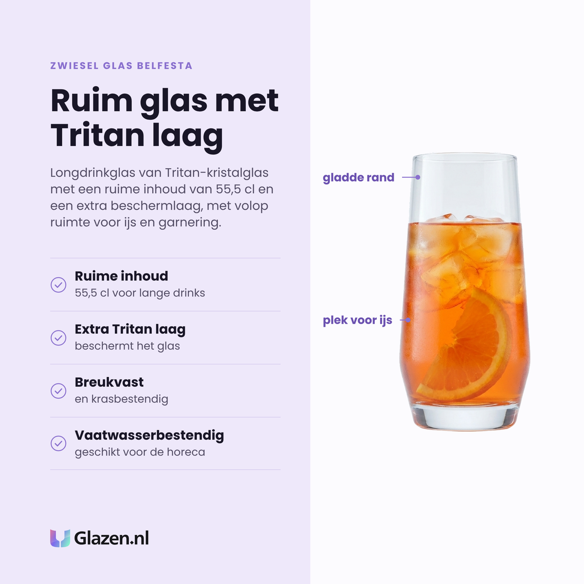 Zwiesel Glas Belfesta longdrinkglas 55,5 cl eigenschappen: ruime inhoud, extra Tritan laag, breukvast en krasbestendig, vaatwasserbestendig
